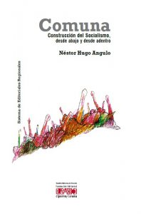 Comuna. Construcción del Socialismo, desde abajo y desde adentro