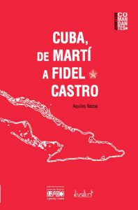 Cuba, de Martí a Fidel Castro