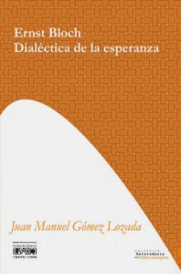 Ernst Bloch. Dialéctica de la esperanza