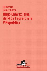Hugo Chávez Frías, del 4 de Febrero a la V República