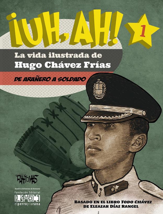 ¡UH, AH! La vida ilustrada de la Hugo Chávez Frías. Tomo I