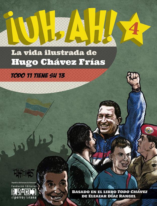 ¡UH, AH! La vida ilustrada de Hugo Chávez Frías. Tomo IV