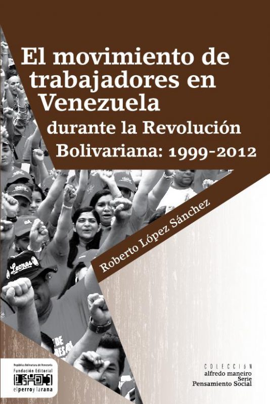 El movimiento de trabajadores en Venezuela durante la Revolución Bolivariana: 1999-2012