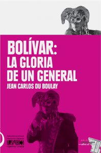 Bolívar: la gloria de un general