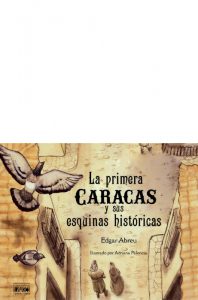 La primera Caracas y sus esquinas históricas