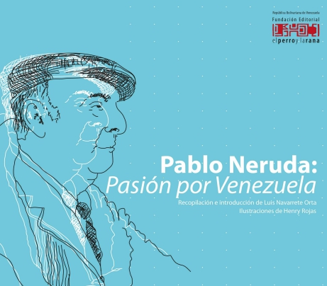 Pablo Neruda: Pasión por Venezuela