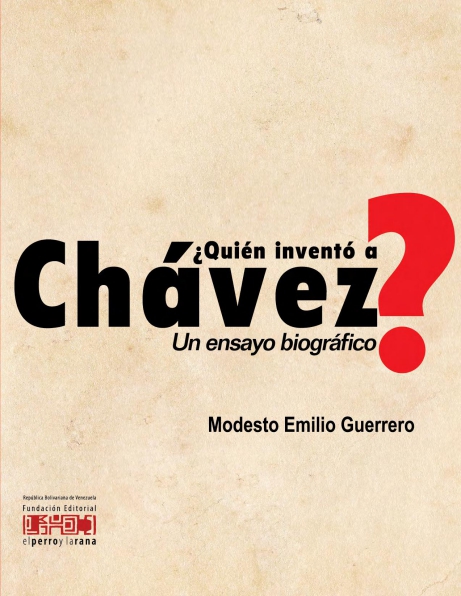 ¿Quién inventó a Chávez?