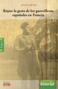 Rojos: la gesta de los guerrilleros españoles en Francia