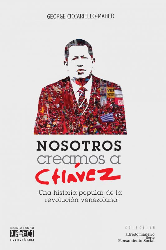 Nosotros creamos a Chávez