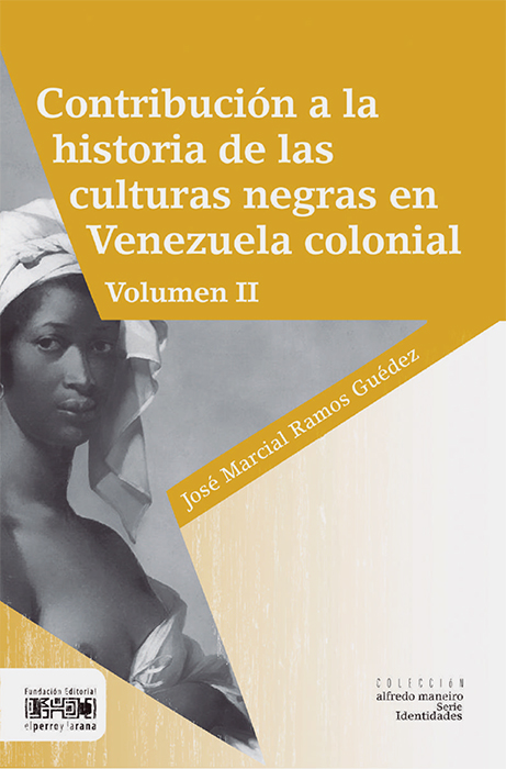 Contribución a la historia de las culturas negras en Venezuela colonial. Volumen II
