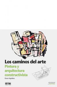 Los caminos del arte: pintura y arquitectura constructivista