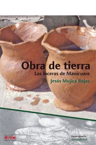 Obra de tierra. Las loceras de Manicuare