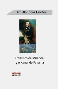 Francisco de Miranda y el canal de Panamá