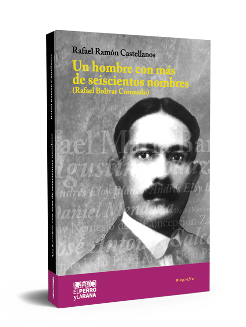 Un hombre con más de seiscientos nombres (Rafael Bolívar Coronado)