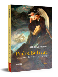 Padre Bolívar. Recados de la América Nuestra