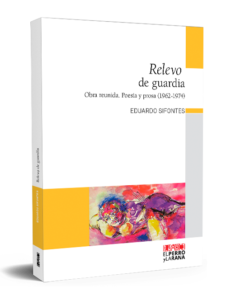 Relevo de guardia. Obra reunida. Poesía y prosa (1962-1974)