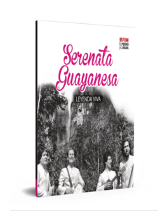 Serenata Guayanesa. Leyenda viva