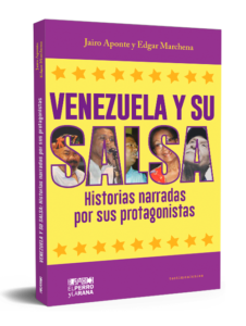 Venezuela y su salsa. Historias narradas por sus protagonistas