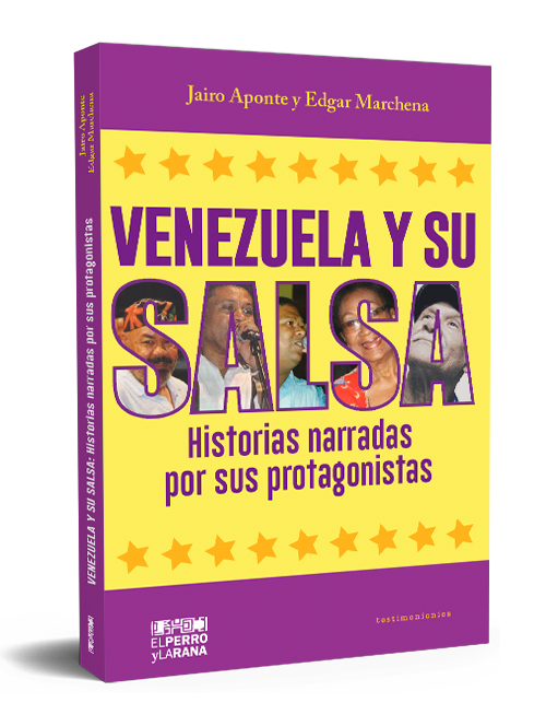 Venezuela y su salsa. Historias narradas por sus protagonistas
