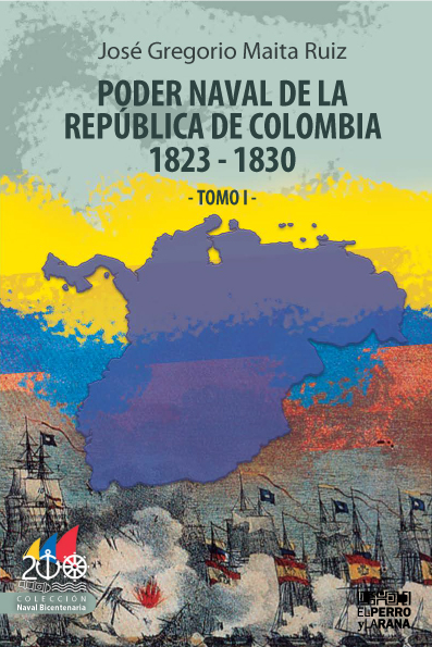 Poder naval de la República de Colombia 1823-1830 Tomo I