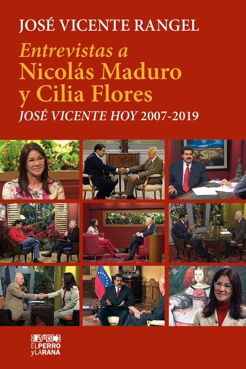 José Vicente Hoy. Entrevistas a Nicolás Maduro y Cilia Flores 2007-2019