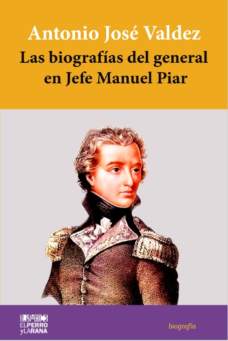 Las biografías del General en Jefe Manuel Piar