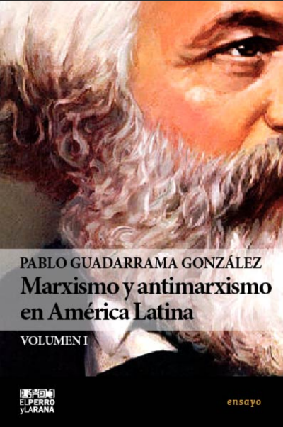 Marxismo y antimarxismo en América Latina Vol. I